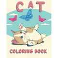 Cat Coloring Book: Coloring Book with Funny Cats, Adorable Kittens, and Hilarious Scenes for Cat Lovers