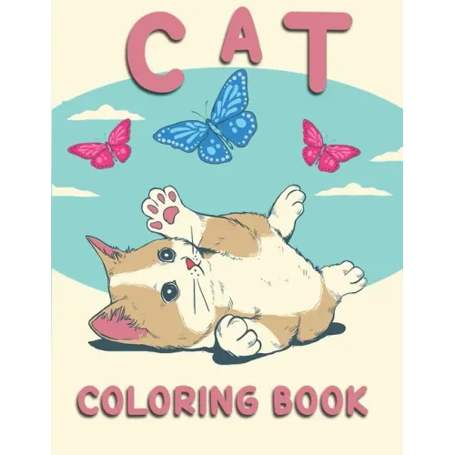 Cat Coloring Book: Coloring Book with Funny Cats, Adorable Kittens, and Hilarious Scenes for Cat Lovers