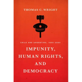 Impunity, Human Rights, and Democracy: Chile and Argentina, 1990-2005