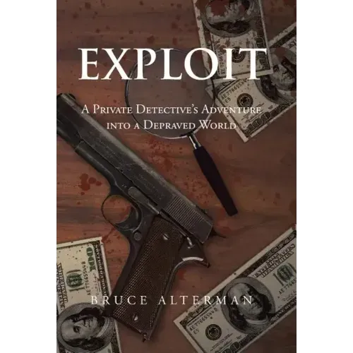 Exploit: A Private Detective's Adventure Into a Depraved World