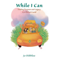 While I Can: Finding Purpose and Legacy in a Distant Land