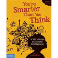You're Smarter Than You Think: A Kid's Guide to Multiple Intelligences