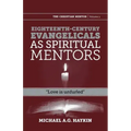 Eighteenth-century evangelicals as spiritual mentors: "Love is unfurled"