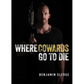 Where Cowards Go to Die