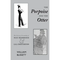 The Porpoise and the Otter: The Literary Friendship of Max Beerbohm and G.K. Chesterton