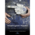 Intelligent Hands: Why Making Is a Skill for Life