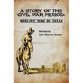 A Story of the Civil War Period: Heel-Fly Time in Texas