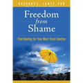 Freedom from Shame: Find Healing for Your Most Toxic Emotion