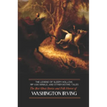 The Legend of Sleepy Hollow, Rip Van Winkle, and Other Gothic Tales: The Best Ghost Stories and Folk Horror of Washington Irving
