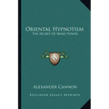 Oriental Hypnotism: The Secret of Mind Power
