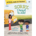 Sorry, I Forgot to Ask Activity Guide for Teachers: Classroom Ideas for Teaching the Skills of Asking for Permission and Making an Apology Volume 3