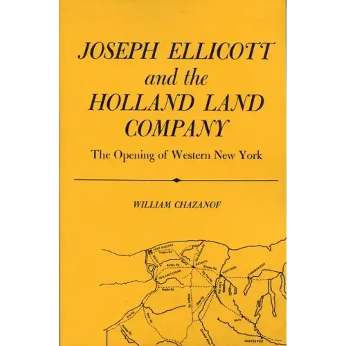 Joseph Ellicott & the Holland Land Company: The Opening of Western New York