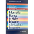 Information Literacy in Higher Education: A Sociocultural Perspective