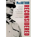 MacArthur Reconsidered: General Douglas MacArthur as a Wartime Commander