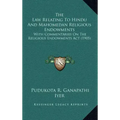 The Law Relating To Hindu And Mahomedan Religious Endowments: With Commentaries On The Religious Endowments Act (1905)