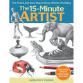 15-Minute Artist: The Quick and Easy Way to Draw Almost Anything