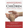 Ministering to Children with Special Needs: The Journey from Ignorance to Dependence on God