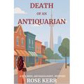 Death of an Antiquarian: A Mia Reid, Archaeologist Mystery