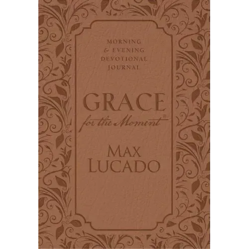 Grace for the Moment: Morning and Evening Devotional Journal, Hardcover: Inspirational Thoughts for Each Day of the Year (a 365-Day Devotional)