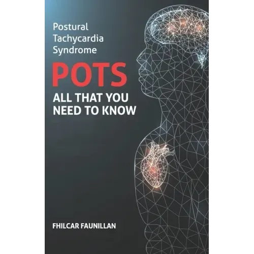 Postural Tachycardia Syndrome (POTS): All That You Need to Know