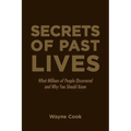 Secrets of Past Lives: What Millions of People Discovered and Why You Should Know