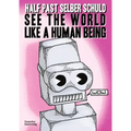 See the World Like a Human Being: Drawings and Short Stories about the Future