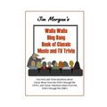 Jim Morgan's Walla Walla Bing Bang Book of Classic Music and TV Trivia