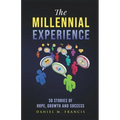 The Millennial Experience: 30 Stories of Hope, Growth and Success