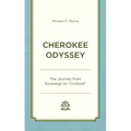 Cherokee Odyssey: The Journey from Sovereign to "Civilized"