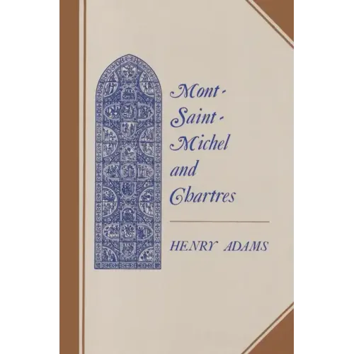 Mont-Saint-Michel and Chartres: A Study of Thirteenth-Century Unity