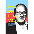 Essays on Beta, Vol. 1: What´s now & next in organizational leadership, transformation and learning