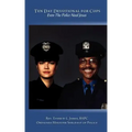 Ten Day Devotional for Cops: Even The Police Need Jesus