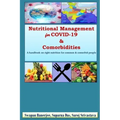 Nutritional Management for COVID-19 & Comorbidities: A hand book on right nutrition for common & comorbid people