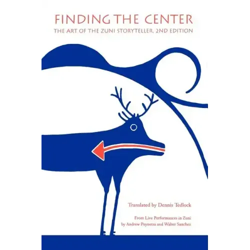 Finding the Center: The Art of the Zuni Storyteller, Second Edition
