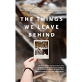 The Things We Leave Behind