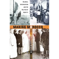Making Morocco: Colonial Intervention and the Politics of Identity