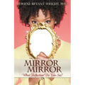 Mirror, Mirror: What Reflection Do You See?