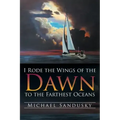I Rode the Wings of the Dawn to the Farthest Oceans