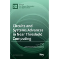 Circuits and Systems Advances in Near Threshold Computing