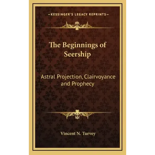 The Beginnings of Seership: Astral Projection, Clairvoyance and Prophecy