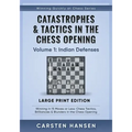 Catastrophes & Tactics in the Chess Opening - Volume 1: Indian Defenses - Large Print Edition: Winning in 15 Moves or Less: Chess Tactics, Brilliancie