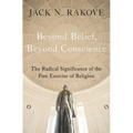 Beyond Belief, Beyond Conscience: The Radical Significance of the Free Exercise of Religion