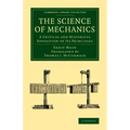 The Science of Mechanics: A Critical and Historical Exposition of Its Principles