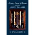 Dime-Store Alchemy: The Art of Joseph Cornell