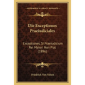 Die Exceptiones Praeiudiciales: Exceptiones, Si Praeiudicium Rei Maiori Non Fiat (1896)