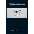 Henry IV, Part 2 (World Classics Shakespeare Series)