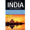 The Best of India for Tourists: The Ultimate Guide for India's Top Sites, Restaurants, Shopping and Beaches for Tourists