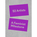 52 Artists: A Feminist Milestone