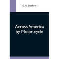 Across America By Motor-Cycle