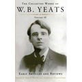 The Collected Works of W.B. Yeats Volume IX: Early Articles and Reviews: Uncollected Articles and Reviews Written Between 1886 and 1900